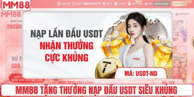 MM88 tặng thưởng nạp đầu USDT siêu khủng